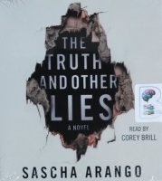 The Truth and Other Lies written by Sascha Arango performed by Corey Brill on CD (Unabridged)